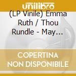 (LP Vinile) Emma Ruth / Thou Rundle - May Our Chambers Be Full vinile
