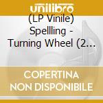 (LP Vinile) Spellling - Turning Wheel (2 Lp) lp vinile