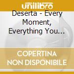 Deserta - Every Moment, Everything You Need cd