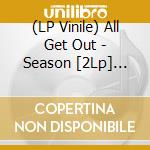 (LP Vinile) All Get Out - Season [2Lp] (Green With Black & White Colored Vinyl) lp vinile