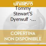 Tommy Stewart'S Dyerwulf - Doomsday Deferred cd