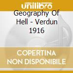 Geography Of Hell - Verdun 1916 cd