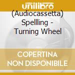 (Audiocassetta) Spellling - Turning Wheel cd