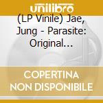 (LP Vinile) Jae, Jung - Parasite: Original Motion Picture Soundt (2 Lp) vinile
