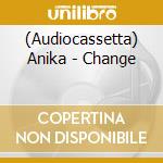 (Audiocassetta) Anika - Change cd