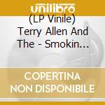 (LP Vinile) Terry Allen And The - Smokin The Dummy lp vinile