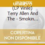 (LP Vinile) Terry Allen And The - Smokin The Dummy vinile