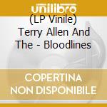 (LP Vinile) Terry Allen And The - Bloodlines lp vinile