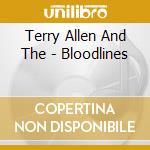 Terry Allen And The - Bloodlines cd musicale