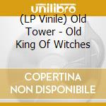 (LP Vinile) Old Tower - Old King Of Witches vinile