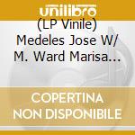 (LP Vinile) Medeles Jose W/ M. Ward Marisa Anderson & Chris Funk - Railroad Cadences & Melancholic Anthems (Clear W/ Black Smoke Vinyl) lp vinile