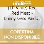 (LP Vinile) Red Red Meat - Bunny Gets Paid - Violet & Orange Vinyl (2 Lp) vinile