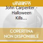 John Carpenter - Halloween Kills (Original Motion Picture Soundtrack) cd