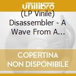 (LP Vinile) Disassembler - A Wave From A Shore vinile