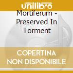 Mortiferum - Preserved In Torment cd