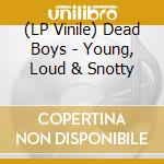 (LP Vinile) Dead Boys - Young, Loud & Snotty vinile