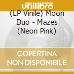 (LP Vinile) Moon Duo - Mazes (Neon Pink) lp vinile