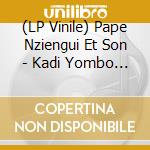 (LP Vinile) Pape Nziengui Et Son - Kadi Yombo (2 Lp) vinile