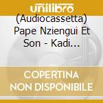 (Audiocassetta) Pape Nziengui Et Son - Kadi Yombo cd