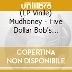 (LP Vinile) Mudhoney - Five Dollar Bob's Mock Cooter Stew (Red) lp vinile