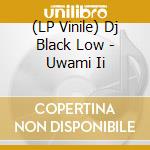 (LP Vinile) Dj Black Low - Uwami Ii vinile