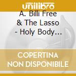 A. Billi Free & The Lasso - Holy Body Roll cd