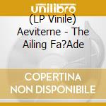 (LP Vinile) Aeviterne - The Ailing Fa?Ade lp vinile