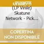 (LP Vinile) Skatune Network - Pick It The Fuck Up 2 vinile