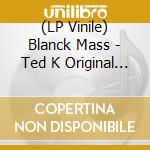 (LP Vinile) Blanck Mass - Ted K Original Score vinile