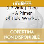 (LP Vinile) Thou - A Primer Of Holy Words (Wavy Gold) vinile