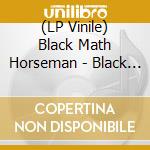 (LP Vinile) Black Math Horseman - Black Math Horseman vinile