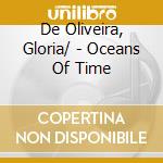 De Oliveira, Gloria/ - Oceans Of Time cd