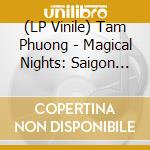 (LP Vinile) Tam Phuong - Magical Nights: Saigon Surf Twist & Soul (2Lp) 1964-66 cd