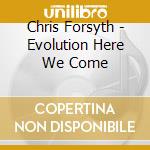 Chris Forsyth - Evolution Here We Come cd