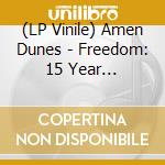 (LP Vinile) Amen Dunes - Freedom: 15 Year Anniversary vinile