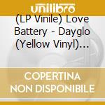 (LP Vinile) Love Battery - Dayglo (Yellow Vinyl) (Ams Exclusive) vinile