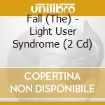 Fall (The) - Light User Syndrome (2 Cd) cd