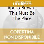 Apollo Brown - This Must Be The Place cd