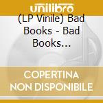 (LP Vinile) Bad Books - Bad Books (Coloured Vinyl) vinile