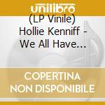 (LP Vinile) Hollie Kenniff - We All Have Places That We Miss vinile