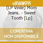 (LP Vinile) Mom Jeans. - Sweet Tooth [Lp] vinile