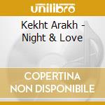 Kekht Arakh - Night & Love cd musicale