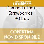 Damned (The) - Strawberries - 40Th Anniversary 2 Cd Edition cd musicale