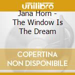 Jana Horn - The Window Is The Dream cd