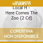 Local H - Here Comes The Zoo (2 Cd) cd