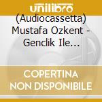 (Audiocassetta) Mustafa Ozkent - Genclik Ile Elele (Yellow Shell) cd