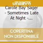 Carole Bay Sager - Sometimes Late At Night - Expanded Edition cd musicale