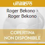 Roger Bekono - Roger Bekono cd musicale
