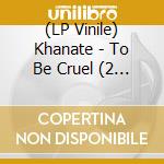(LP Vinile) Khanate - To Be Cruel (2 Lp) vinile