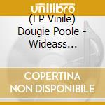 (LP Vinile) Dougie Poole - Wideass Highway vinile